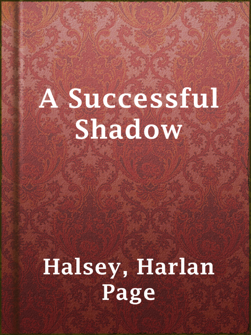 Title details for A Successful Shadow by Harlan Page Halsey - Wait list